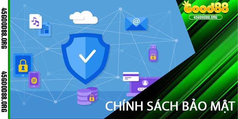 chính sách bảo mật tại nhà cái 45good88